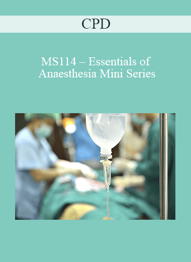 Purchuse CPD - MS114 – Essentials of Anaesthesia Mini Series course at here with price $479 $114.