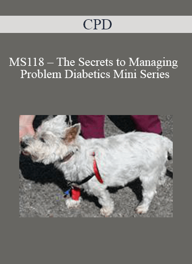 Purchuse CPD - MS118 – The Secrets to Managing Problem Diabetics Mini Series course at here with price $479 $114.