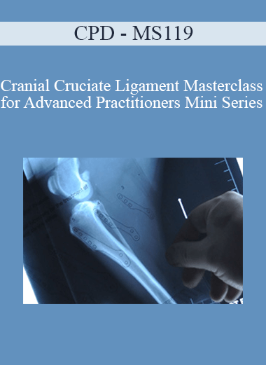 Purchuse CPD - MS119 – Cranial Cruciate Ligament Masterclass for Advanced Practitioners Mini Series course at here with price $479 $114.