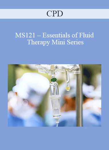 Purchuse CPD - MS121 – Essentials of Fluid Therapy Mini Series course at here with price $479 $114.