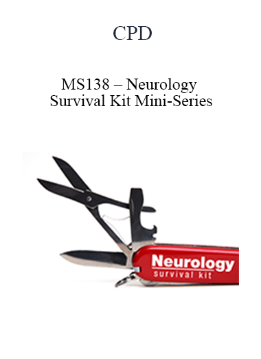 Purchuse CPD - MS138 – Neurology Survival Kit Mini-Series course at here with price $479 $114.