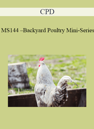 Purchuse CPD - MS144 – Backyard Poultry Mini-Series course at here with price $479 $114.