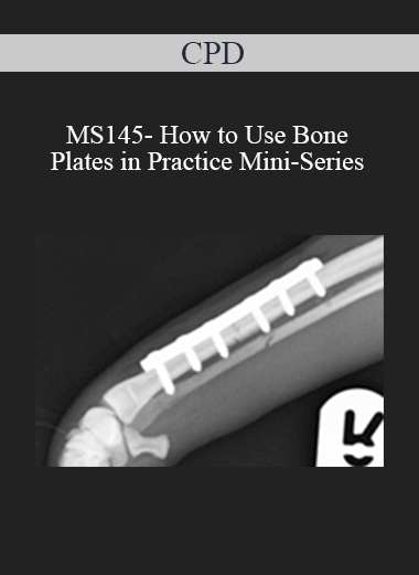 Purchuse CPD - MS145- How to Use Bone Plates in Practice Mini-Series course at here with price $479 $114.