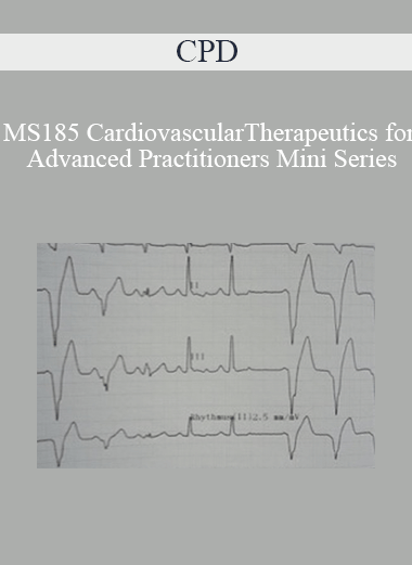 Purchuse CPD - MS185 Cardiovascular Therapeutics for Advanced Practitioners Mini Series course at here with price $479 $114.