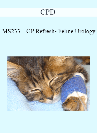 Purchuse CPD - MS233 – GP Refresh- Feline Urology course at here with price $479 $114.