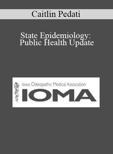 Purchuse Caitlin Pedati - State Epidemiology: Public Health Update course at here with price $40 $10.