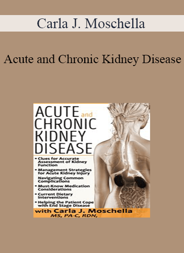 Purchuse Carla J. Moschella - Acute and Chronic Kidney Disease course at here with price $219.99 $41.