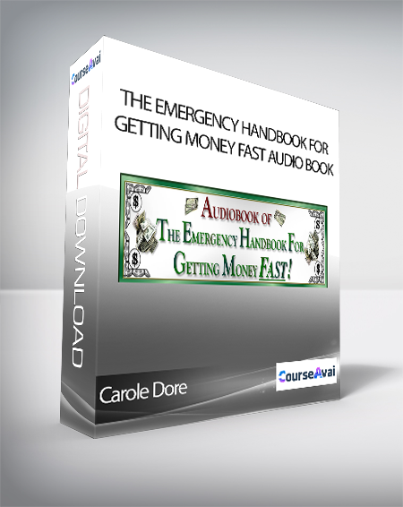 Purchuse Carole Dore - The Emergency Handbook For Getting Money FAST Audio book course at here with price $125 $38.