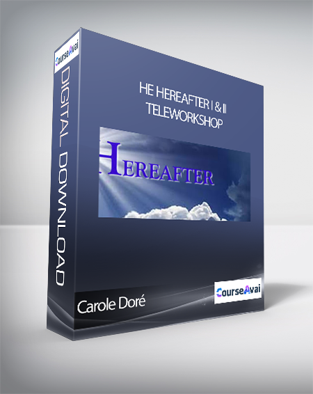 Purchuse Carole Dore - The Hereafter I & II TeleWorkshop course at here with price $175 $43.