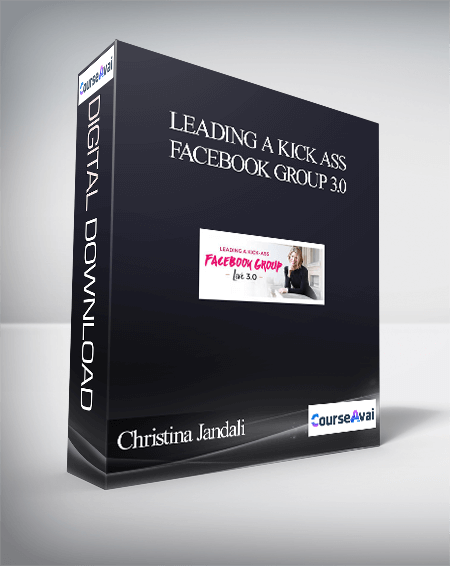 Purchuse Christina Jandali – Leading a Kick Ass Facebook Group 3.0 course at here with price $997 $121.