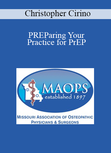 Purchuse Christopher Cirino - PREParing Your Practice for PrEP course at here with price $40 $10.