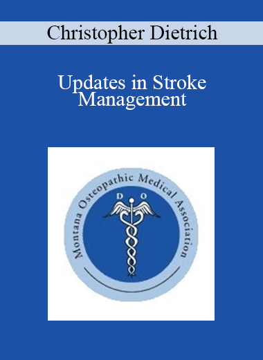 Purchuse Christopher Dietrich - Updates in Stroke Management course at here with price $30 $9.