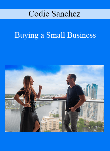 Purchuse Codie Sanchez – Buying a Small Business course at here with price $697 $119.