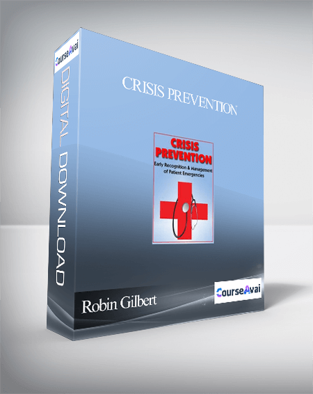 Purchuse Crisis Prevention: Early Recognition & Management of Patient Emergencies - Robin Gilbert & Rachel Cartwright-Vanzant course at here with price $200 $56.
