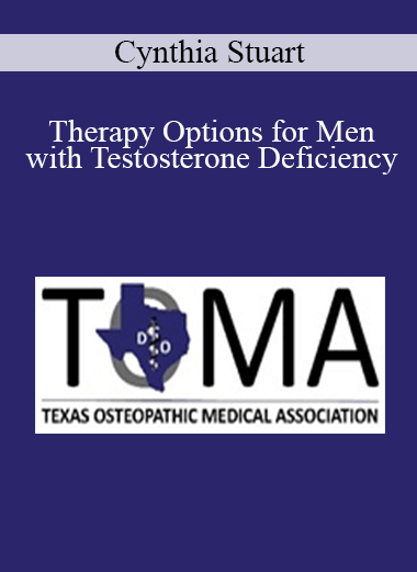 Purchuse Cynthia Stuart - Therapy Options for Men with Testosterone Deficiency course at here with price $40 $10.