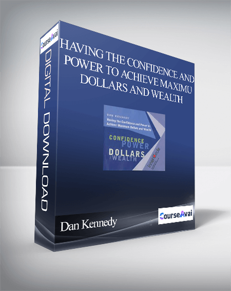 Purchuse Dan Kennedy – Having the Confidence and Power to Achieve Maximum Dollars and Wealth course at here with price $197 $10.