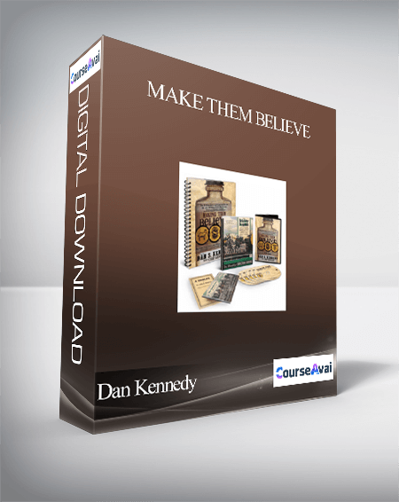 Purchuse Dan Kennedy – Make Them Believe course at here with price $497 $71.