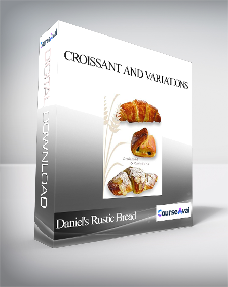 Purchuse Daniel's Rustic Bread - Croissant and Variations course at here with price $32 $14.