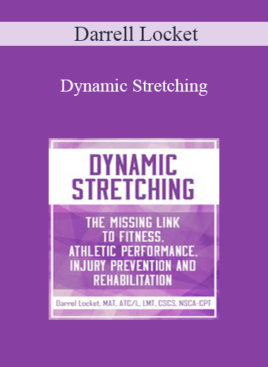 Purchuse Darrell Locket - Dynamic Stretching: The Missing Link to Fitness