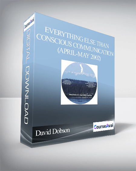 Purchuse David Dobson - Everything Else Than Conscious Communication (April-May 2002) course at here with price $19 $18.