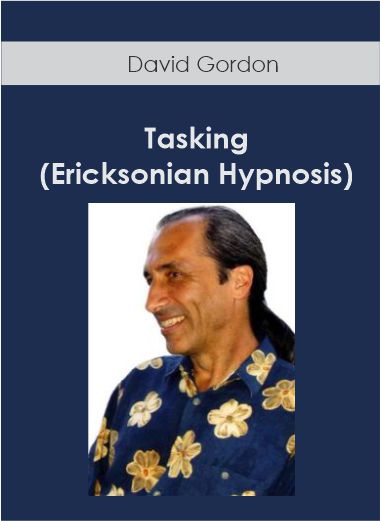 Purchuse David Gordon – Tasking (Ericksonian Hypnosis) course at here with price $397 $48.