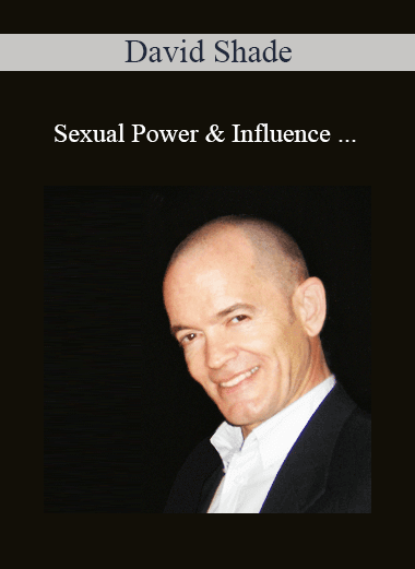 Purchuse David Shade - Sexual Power & Influence + Cure Nice Guy + Give Women Wild Screaming Orgasms course at here with price $541 $103.
