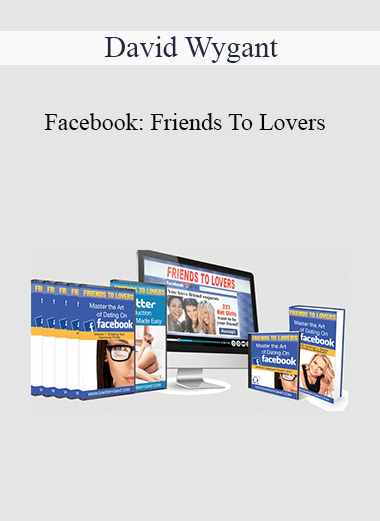 Purchuse David Wygant - Facebook: Friends To Lovers course at here with price $57 $20.