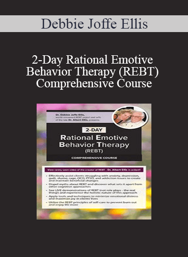 Purchuse Debbie Joffe Ellis – 2-Day Rational Emotive Behavior Therapy (REBT) Comprehensive Course course at here with price $439.99 $83.