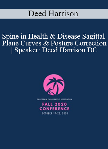 Purchuse Deed Harrison - Spine in Health & Disease Sagittal Plane Curves & Posture Correction | Speaker: Deed Harrison DC course at here with price $97 $23.