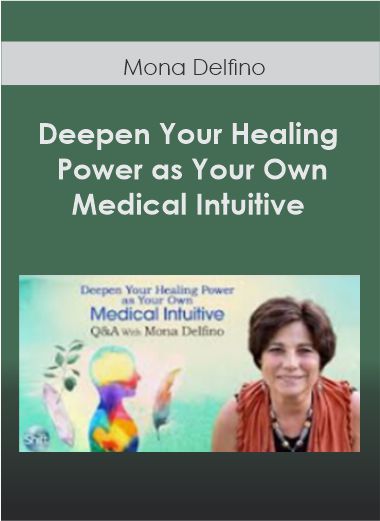 Purchuse Deepen Your Healing Power as Your Own Medical Intuitive With Mona Delfino course at here with price $291 $55.