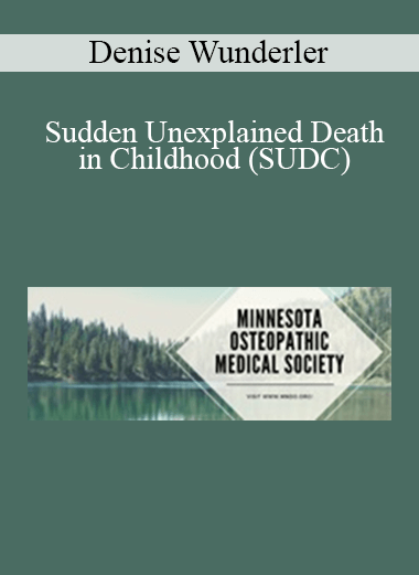 Purchuse Denise Wunderler - Sudden Unexplained Death in Childhood (SUDC): My Personal Tragedy course at here with price $40 $10.