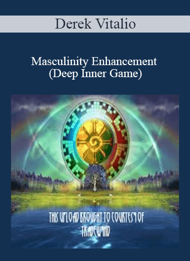Purchuse Derek Vitalio - Masculinity Enhancement (Deep Inner Game) course at here with price $81 $30.