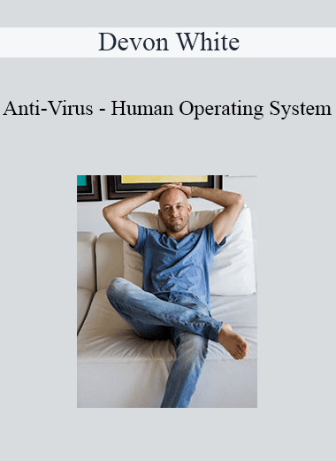 Purchuse Devon White - Anti-Virus - Human Operating System course at here with price $97 $28.