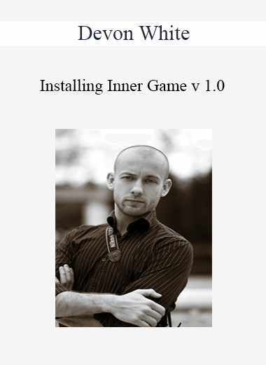 Purchuse Devon White - Installing Inner Game v 1.0 course at here with price $47 $18.
