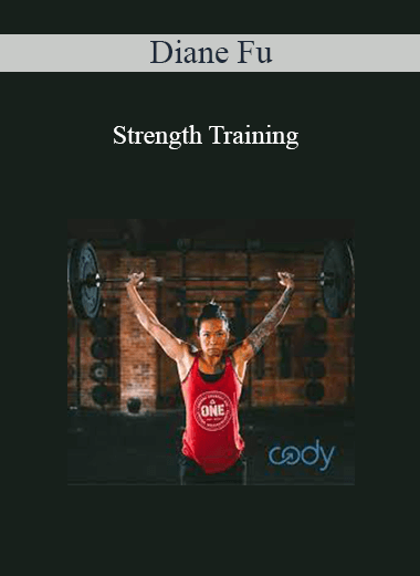 Purchuse Diane Fu - Strength Training course at here with price $29 $10.