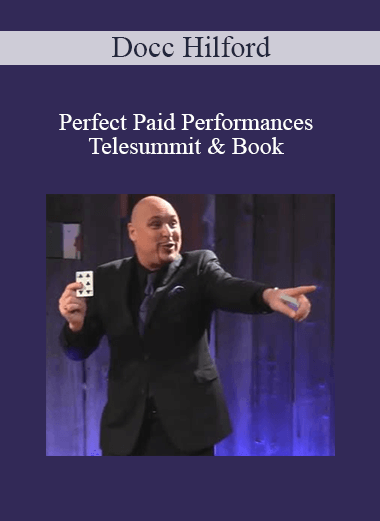 Purchuse Docc Hilford - Perfect Paid Performances Telesummit & Book course at here with price $197 $47.