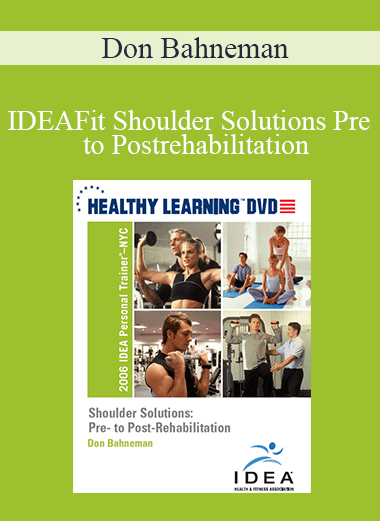 Purchuse Don Bahneman - IDEAFit Shoulder Solutions Pre - to Postrehabilitation course at here with price $27.5 $10.