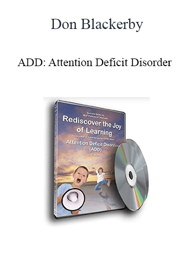 Purchuse Don Blackerby - ADD: Attention Deficit Disorder course at here with price $95 $28.