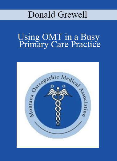 Purchuse Donald Grewell - Using OMT in a Busy Primary Care Practice course at here with price $30 $9.