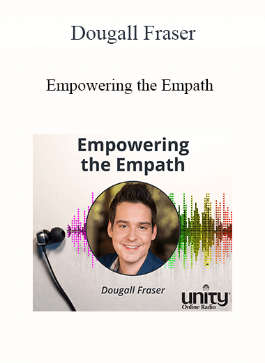 Purchuse Dougall Fraser - Empowering the Empath course at here with price $127 $30.
