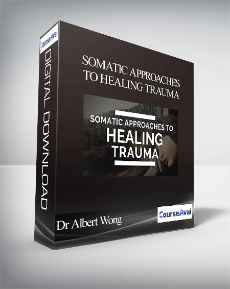 Purchuse Dr Albert Wong - Somatic Approaches to Healing Trauma course at here with price $32 $32.