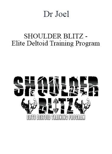Purchuse Dr Joel - SHOULDER BLITZ - Elite Deltoid Training Program course at here with price $50 $19.