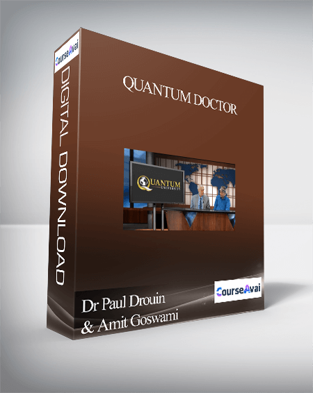 Purchuse Dr Paul Drouin & Amit Goswami - Quantum Doctor course at here with price $499 $83.