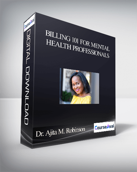 Purchuse Dr. Ajita M. Robinson - Billing 101 for Mental Health Professionals course at here with price $197 $56.