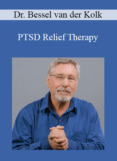 Purchuse Dr. Bessel van der Kolk - PTSD Relief Therapy course at here with price $24.5 $10.