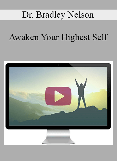 Purchuse Dr. Bradley Nelson - Awaken Your Highest Self course at here with price $387 $64.