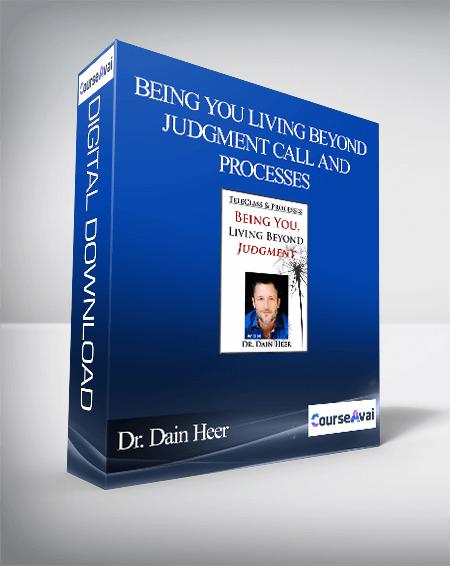 Purchuse Dr. Dain Heer - Being You Living Beyond Judgment Call and Processes course at here with price $220 $63.
