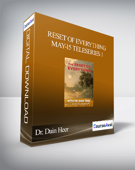 Purchuse Dr. Dain Heer - Reset of Everything May-15 Teleseries 1 course at here with price $485 $94.