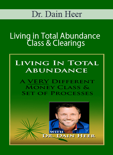 Purchuse Dr. Dain Heer - Living in Total Abundance Class & Clearings course at here with price $220 $66.