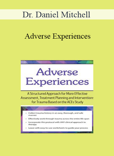 Purchuse Dr. Daniel Mitchell - Adverse Experiences: A Structured Approach for More Effective Assessment